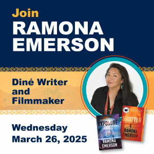 Join Ramona Emerson Dine Writer and Filmmaker on  Wednesday March 26. Photo of Ramona Emerson and images of the covers of her books Shutter and Exposure.