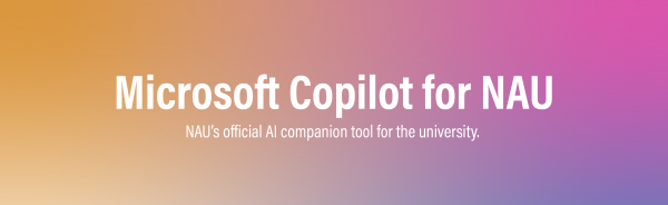 Microsoft Copilot for NAU - NAU's official AI companion tool for the university.