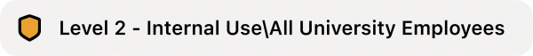 A sensitivity label that reads: Level 2 - Internal use or all university employees. 