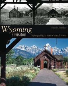 Wyoming Revisited: Rephotographing the Scenes of Joseph E. Stimson