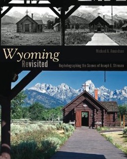 Wyoming Revisited: Rephotographing the Scenes of Joseph E. Stimson
