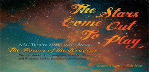 The Stars Come Out to Play NAU Theatre 2016-2017 season