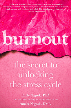 Book cover art: burnout: the secret to unlocking the stress cycle. Emily Nagoski, PhD, New York Times bestselling author of Come as You Are. Amelia Nagoski, DMA (pink background, crumbled paper image).